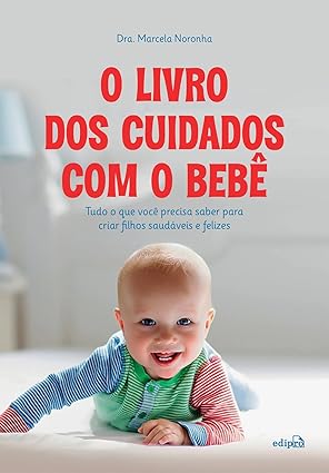 Capa do livro «O Livro dos Cuidados com o Bebê», por Dra. Marcela Noronha.